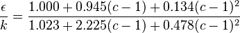 \frac{\epsilon}{k} =\frac{1.000+0.945(c-1)+0.134(c-1)^2}{1.023+2.225(c-1)+0.478(c-1)^2}