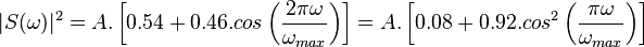 |S(\omega)|^2 = A. \left [ 0.54+0.46.cos \left ( \frac{2\pi \omega}{\omega_{max}} \right ) \right ] =  A. \left [ 0.08 + 0.92.cos^2 \left ( \frac{\pi \omega}{\omega_{max}} \right ) \right ]