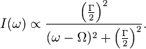 I(\omega) \propto \frac{\left(\frac{\Gamma}{2}\right)^2}{(\omega - \Omega)^2 + \left( \frac{\Gamma}{2} \right)^2 }.