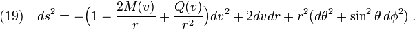 (19)\quad ds^2=-\Big( 1-\frac{2M(v)}{r}+\frac{Q(v)}{r^2} \Big) dv^2+2dvdr+r^2(d\theta^2+\sin^2\theta\,d\phi^2)\;.