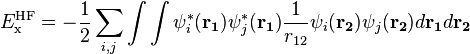 E_{\rm x}^{\rm HF}=-\frac{1}{2}\sum_{i,j}\int\int\psi_i^*(\mathbf{r_1})\psi_j^*(\mathbf{r_1})\frac{1}{r_{12}}\psi_i(\mathbf{r_2})\psi_j(\mathbf{r_2})d\mathbf{r_1}d\mathbf{r_2}