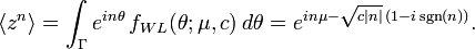 \langle z^n\rangle=\int_\Gamma e^{in\theta}\,f_{WL}(\theta;\mu,c)\,d\theta = e^{i n \mu-\sqrt{c|n|}\,(1-i\sgn(n))}.