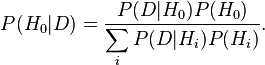 P(H_0|D) = \frac{P(D|H_0)P(H_0)}{\displaystyle\sum_i P(D|H_i)P(H_i)} .