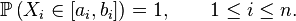 \mathbb{P}\left (X_{i}\in [a_{i},b_{i}] \right)=1, \qquad 1\leq i\leq n.