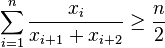 \sum_{i=1}^{n} \frac{x_i}{x_{i+1}+x_{i+2}} \geq \frac{n}{2}