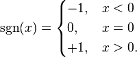  \sgn(x) = \begin{cases}
 -1, & x < 0 \\
  0, & x = 0 \\
 +1, & x > 0 .
\end{cases}