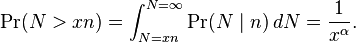 \Pr(N > xn) = \int_{N=xn}^{N=\infty} \Pr(N\mid n)\,dN = \frac{1}{x^{\alpha}}.