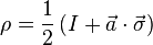 \rho = \frac{1}{2}\left(I +\vec{a} \cdot \vec{\sigma} \right)