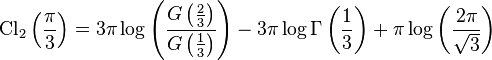 \operatorname{Cl}_2\left(\frac{\pi}{3}\right)=3\pi \log\left( 
\frac{G\left(\frac{2}{3}\right)}{ G\left(\frac{1}{3}\right)} \right)-3\pi \log 
\Gamma\left(\frac{1}{3}\right)+\pi \log \left(\frac{ 2\pi }{\sqrt{3}}\right)