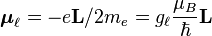 \boldsymbol{\mu}_\ell = -e\mathbf{L}/2m_e = g_\ell \frac{\mu_B}{\hbar} \mathbf{L}\,\!