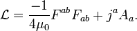 \mathcal{L} = \frac{-1}{4\mu_0}F^{ab}F_{ab} + j^aA_a.