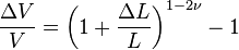 \frac {\Delta V} {V} = \left(1+\frac{\Delta L}{L} \right)^{1-2\nu}-1