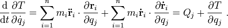 \frac{\mathrm{d}}{\mathrm{d}t}\frac{\partial T}{\partial \dot{q}_j} = \sum_{i=1}^n m_i \mathbf{\ddot{r}}_i \cdot \frac {\partial \mathbf{r}_i}{\partial q_j} + \sum_{i=1}^n m_i \mathbf{\dot{r}}_i \cdot \frac {\partial \mathbf{\dot{r}}_i}{\partial q_j} = Q_j + \frac{\partial T}{\partial q_j} \ .