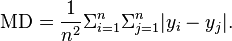 \mathrm{MD} = \frac{1}{n^2} \Sigma_{i=1}^n \Sigma_{j=1}^n | y_i - y_j | .