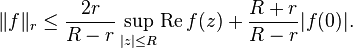  \|f\|_r \le \frac{2r}{R-r} \sup_{|z| \le R} \operatorname{Re} f(z) + \frac{R+r}{R-r} |f(0)|. 