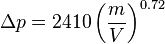 \Delta p = 2410 \left( {m \over V} \right)^{0.72}