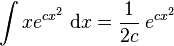 \int x e^{c x^2 }\; \mathrm{d}x= \frac{1}{2c} \;  e^{c x^2}