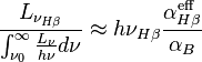 \frac{L_{\nu_{H\beta}}}{\int_{\nu_0}^\infty \frac{L_\nu}{h\nu} d\nu}
      \approx h\nu_{H\beta} \frac{\alpha_{H\beta}^\text{eff}}{\alpha_B}