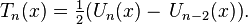 T_n(x) = \tfrac{1}{2} (U_n(x) - \, U_{n-2}(x)). 