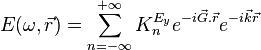 
E(\omega,\vec{r}) = \sum_{n=-\infty}^{+\infty} K_n^{E_y} e^{-i\vec{G}.\vec{r}} e^{-i\vec{k}\vec{r}}
