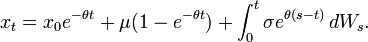  x_t  = x_0 e^{-\theta t} + \mu(1-e^{-\theta t}) + \int_0^t \sigma e^{\theta (s-t)}\, dW_s. \, 