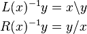 \begin{align}
  L(x)^{-1}y &= x\backslash y \\
  R(x)^{-1}y &= y/x
\end{align}