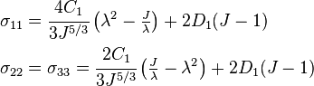 
  \begin{align}
     \sigma_{11} & = \cfrac{4C_1}{3J^{5/3}}\left(\lambda^2 - \tfrac{J}{\lambda}\right)  + 2D_1(J-1) \\
     \sigma_{22} & = \sigma_{33} = \cfrac{2C_1}{3J^{5/3}}\left(\tfrac{J}{\lambda} - \lambda^2\right) + 2D_1(J-1)
  \end{align}
 
