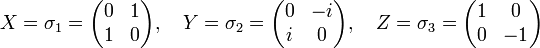 X = \sigma_1 = 
\begin{pmatrix}
0&1\\
1&0
\end{pmatrix},\quad
Y = \sigma_2 = 
\begin{pmatrix}
0&-i\\
i&0
\end{pmatrix},\quad
Z = \sigma_3 =
\begin{pmatrix}
1&0\\
0&-1
\end{pmatrix}