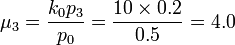 \mu_3=\frac{k_0 p_3}{p_0} = \frac{10\times 0.2}{0.5}=4.0