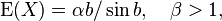  \operatorname{E}(X) = \alpha b / \sin b , \quad \beta>1,