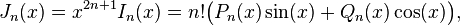 J_n(x)=x^{2n+1}I_n(x)=n!\bigl(P_n(x)\sin(x)+Q_n(x)\cos(x)\bigr),\,