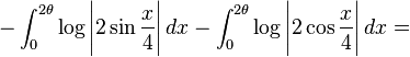 -\int_0^{2\theta} \log\Bigg| 2 \sin \frac{x}{4} \Bigg| \,dx -\int_0^{2\theta} \log\Bigg| 2 \cos \frac{x}{4} \Bigg| \,dx=