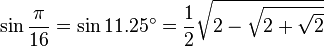 \sin\frac{\pi}{16}=\sin 11.25^\circ=\frac{1}{2}\sqrt{2-\sqrt{2+\sqrt{2}}}