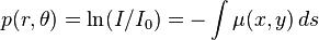 p(r,\theta) = \ln (I/I_0) = -\int\mu(x,y)\,ds