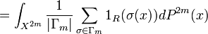 =\int_{X^{2m}}\frac{1}{|\Gamma_{m}|}\sum_{\sigma\in\Gamma_{m}}1_{R}(\sigma(x))dP^{2m}(x)\,\!