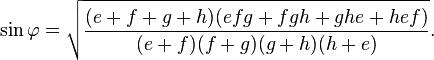  \sin{\varphi}=\sqrt{\frac{(e + f + g + h)(efg + fgh + ghe + hef)}{(e + f)(f + g)(g + h)(h + e)}}.