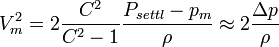 V_m^2=2 \frac{C^2}{C^2-1} \frac{P_{settl}-p_m}{\rho} \approx 2 \frac{\Delta p}{\rho}