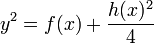 y^2 = f(x) + \frac{h(x)^2}{4}