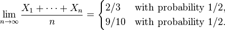 \lim_{n\rightarrow\infty} \frac{X_1+\cdots+X_n}{n} = \begin{cases}
2/3 & \text{with probability }1/2, \\
9/10 & \text{with probability }1/2.
\end{cases} 