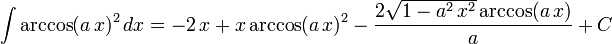 \int\arccos(a\,x)^2\,dx=
  -2\,x+x\arccos(a\,x)^2-
  \frac{2\sqrt{1-a^2\,x^2}\arccos(a\,x)}{a}+C