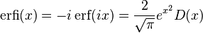 \operatorname{erfi}(x) = -i\operatorname{erf}(ix) = \frac{2}{\sqrt{\pi}} e^{x^2} D(x)