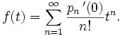 f(t)=\sum_{n=1}^\infty {p_n\,'(0) \over n!}t^n.