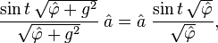 \frac{\sin t\,\sqrt{\hat{\varphi} + g^2}}{\sqrt{\hat{\varphi} + g^2}}\; \hat{a} = \hat{a}\; \frac{\sin t\,\sqrt{\hat{\varphi}}}{\sqrt{\hat{\varphi}}} ,