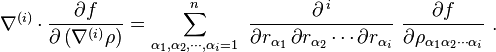  \nabla^{(i)} \cdot \frac{\partial f}{\partial\left(\nabla^{(i)}\rho\right)} = \sum_{\alpha_1, \alpha_2, \cdots, \alpha_i = 1}^n \ \frac {\partial^{\, i} } {\partial r_{\alpha_1} \, \partial r_{\alpha_2} \cdots \partial r_{\alpha_i} }  \ \frac {\partial f} {\partial \rho_{\alpha_1 \alpha_2 \cdots \alpha_i} }   \  .  