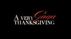 Black background with white, all-capital serif-font that reads "A Very Gaga Thanksgiving"; the word "Gaga" uses standard capitalization and appears in red cursive font