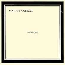 A cream background with a black picture frame border. Black bold text inside reads "Mark Lanegan Imitations".