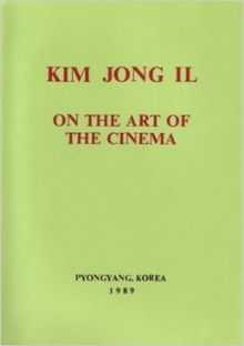 Olive-colored cover page of a book with red inscription. The text reads: "Kim Jong Il. On the Art of the Cinema. Pyongyang, Korea. 1989.