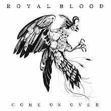 A hybrid between a carnivorous plant and a bird is pictured at the center of the artwork. The words "Royal Blood" are printed across the top of the artwork while the words "Come On Over" are printed along the bottom.