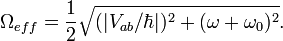 \Omega_{eff} =\frac{1}{2} \sqrt{(|V_{ab}/\hbar |)^2 +(\omega +\omega_0)^2}.