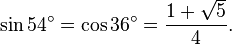 \sin 54^\circ=\cos 36^\circ=\frac{1+\sqrt{5}}{4}.